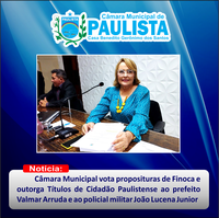 Câmara vota proposituras de Finoca e outorga títulos de cidadão Paulistense ao prefeito Valmar Arruda e ao policial militar João Lucena Junior