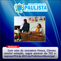 Com voto da vereadora Finoca, Câmara conclui votação, segue parecer do TCE e reprova PCA de 2015 da Prefeitura Municipal